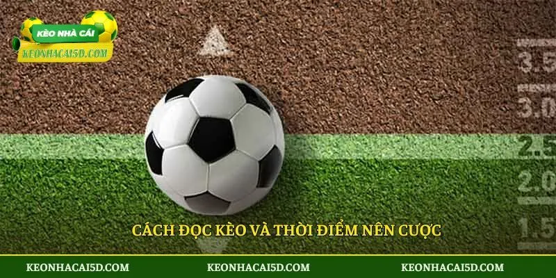 Cách đọc kèo và thời điểm nên cược