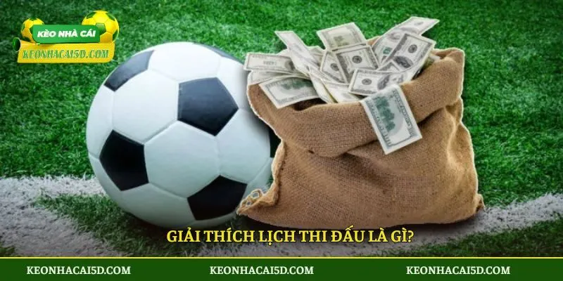 Giải thích lịch thi đấu là gì?