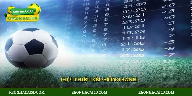 Giới thiệu kèo đồng banh