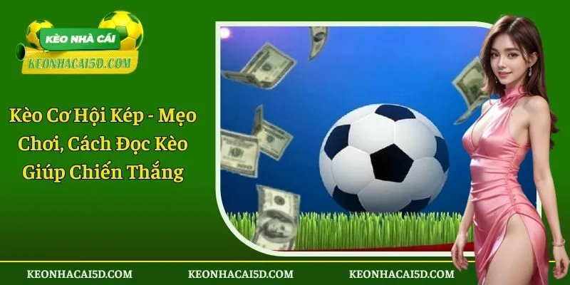 Kèo cơ hội kép