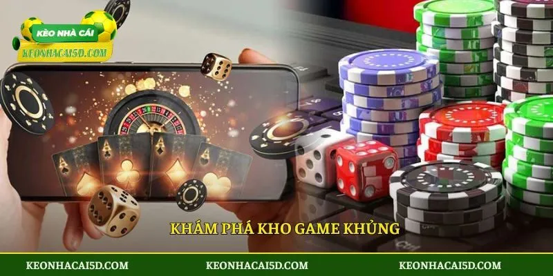 Khám phá kho game khủng