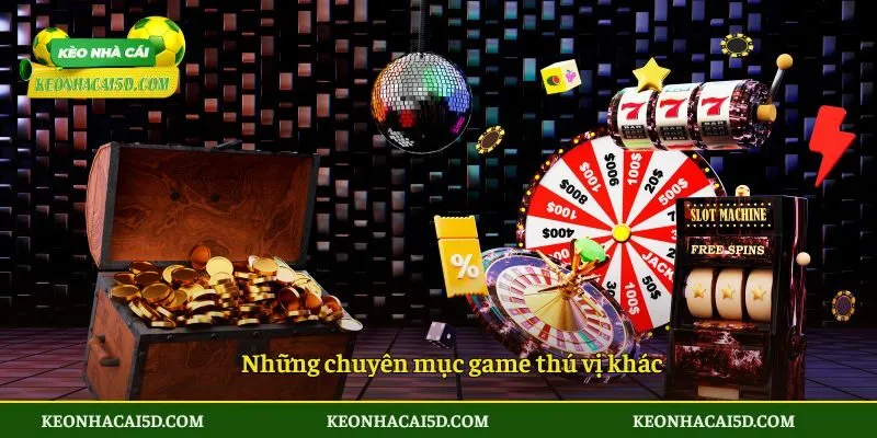 Những chuyên mục game thú vị khác