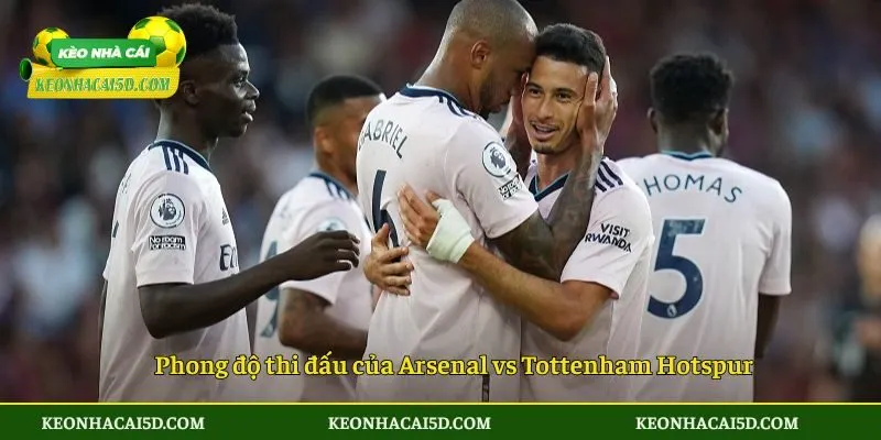 Soi kèo trận đấu Arsenal vs Tottenham Hotspur qua phong độ thi đấu
