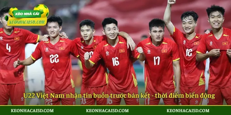 U22 Việt Nam nhận tin buồn trước bán kết SEA Games 33 - thời điểm biến động